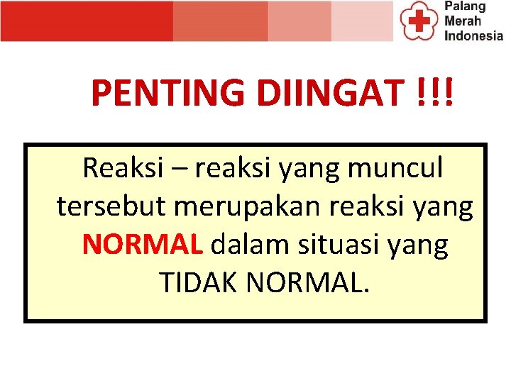 PENTING DIINGAT !!! Reaksi – reaksi yang muncul tersebut merupakan reaksi yang NORMAL dalam PENTING DIINGAT !!! Reaksi – reaksi yang muncul tersebut merupakan reaksi yang NORMAL dalam