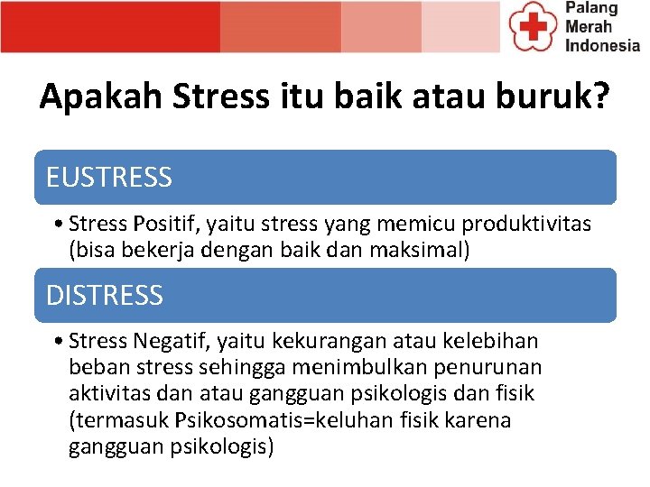 Apakah Stress itu baik atau buruk? EUSTRESS • Stress Positif, yaitu stress yang memicu Apakah Stress itu baik atau buruk? EUSTRESS • Stress Positif, yaitu stress yang memicu