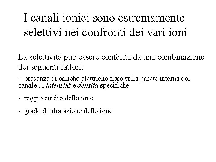 I canali ionici sono estremamente selettivi nei confronti dei vari ioni La selettività può