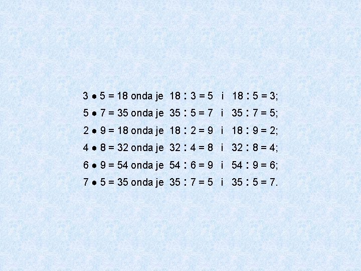 3 ● 5 = 18 onda je 18 : 3 = 5 i 18