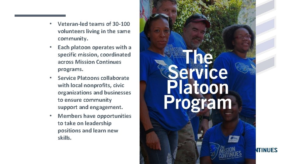 • Veteran-led teams of 30 -100 volunteers living in the same community. • • Veteran-led teams of 30 -100 volunteers living in the same community. •