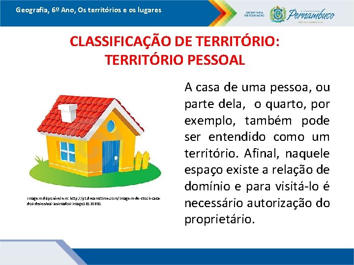 Geografia, 6º Ano, Os territórios e os lugares CLASSIFICAÇÃO DE TERRITÓRIO: TERRITÓRIO PESSOAL Imagem