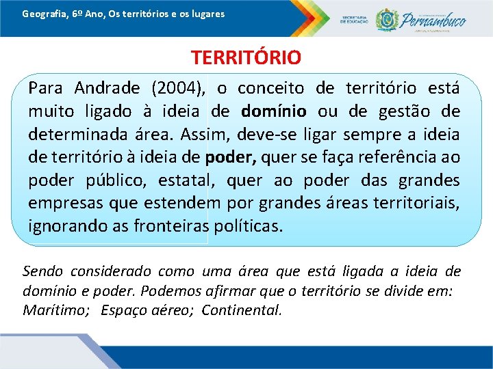 Geografia, 6º Ano, Os territórios e os lugares TERRITÓRIO Para Andrade (2004), o conceito