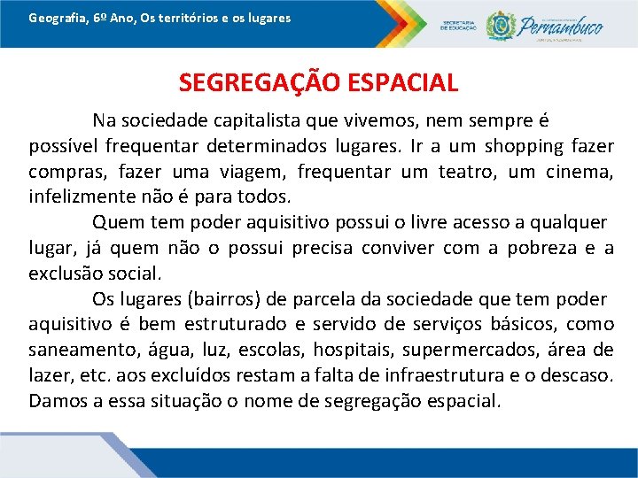 Geografia, 6º Ano, Os territórios e os lugares SEGREGAÇÃO ESPACIAL Na sociedade capitalista que