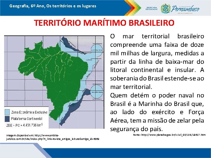 Geografia, 6º Ano, Os territórios e os lugares TERRITÓRIO MARÍTIMO BRASILEIRO O mar territorial