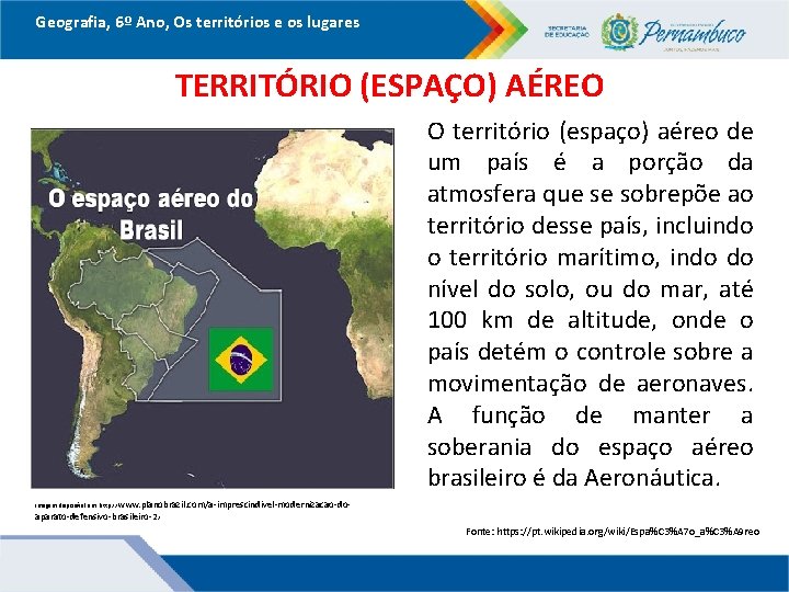 Geografia, 6º Ano, Os territórios e os lugares TERRITÓRIO (ESPAÇO) AÉREO O território (espaço)