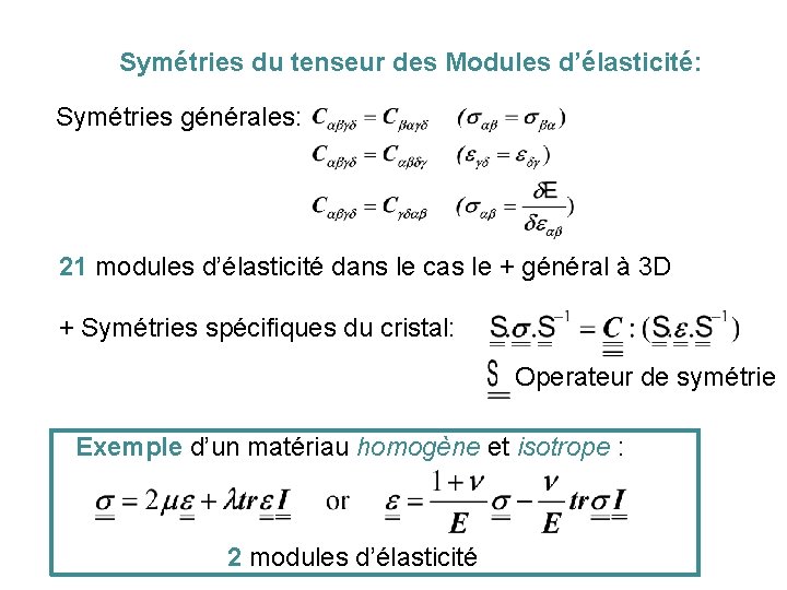Symétries du tenseur des Modules d’élasticité: Symétries générales: 21 modules d’élasticité dans le cas