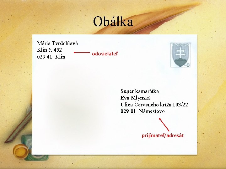 Obálka Mária Tvrdohlavá Klin č. 452 029 41 Klin odosielateľ Super kamarátka Eva Mlynská
