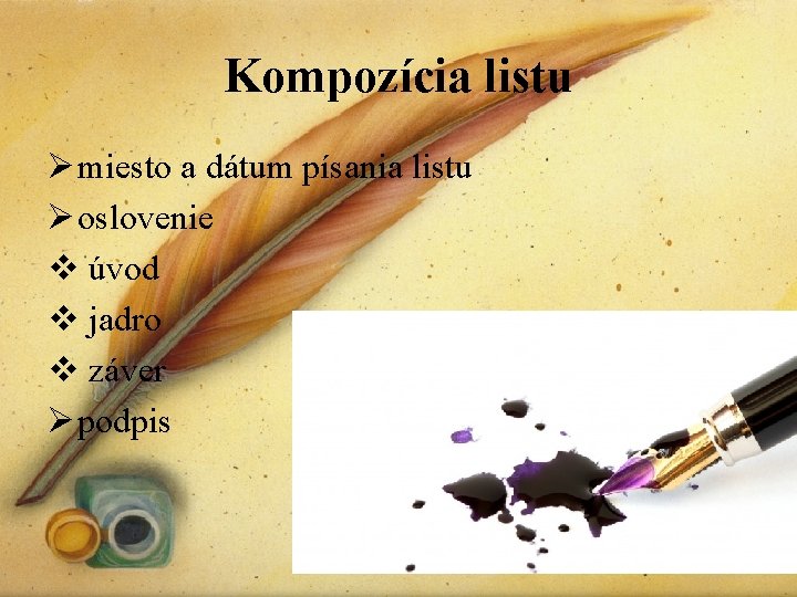 Kompozícia listu Ø miesto a dátum písania listu Ø oslovenie v úvod v jadro