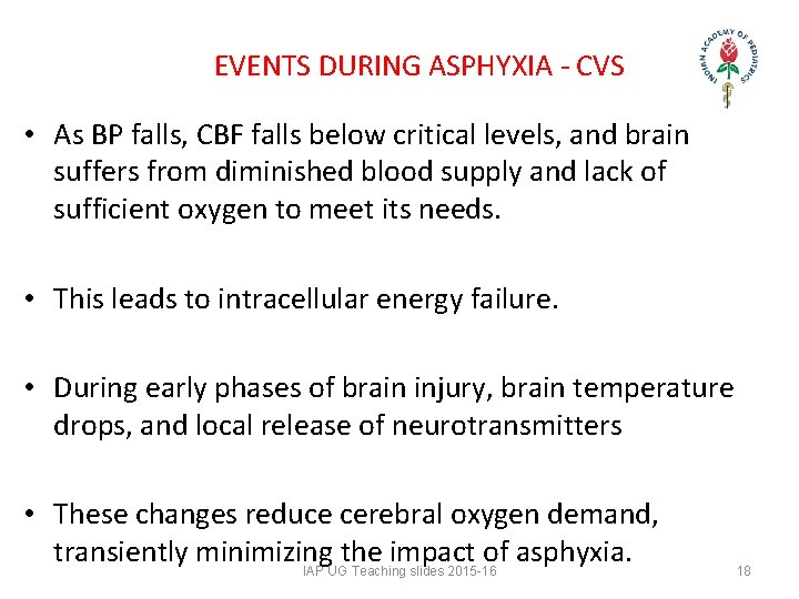 EVENTS DURING ASPHYXIA - CVS • As BP falls, CBF falls below critical levels, EVENTS DURING ASPHYXIA - CVS • As BP falls, CBF falls below critical levels,