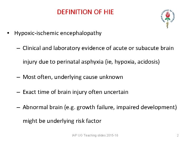 DEFINITION OF HIE • Hypoxic-ischemic encephalopathy – Clinical and laboratory evidence of acute or DEFINITION OF HIE • Hypoxic-ischemic encephalopathy – Clinical and laboratory evidence of acute or
