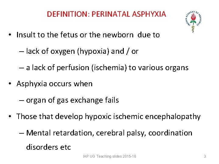 DEFINITION: PERINATAL ASPHYXIA • Insult to the fetus or the newborn due to DEFINITION: PERINATAL ASPHYXIA • Insult to the fetus or the newborn due to