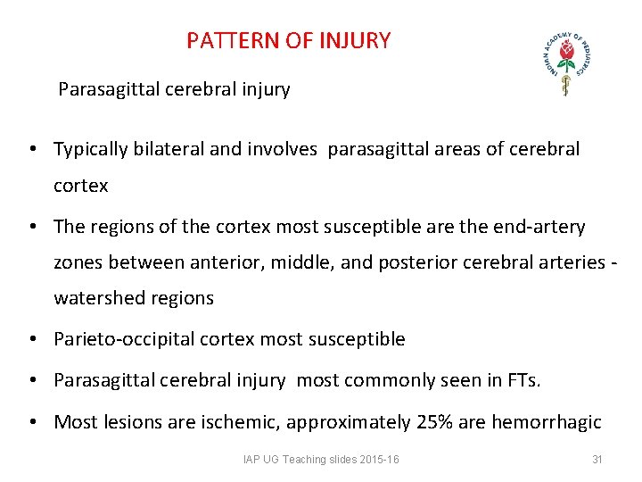 PATTERN OF INJURY Parasagittal cerebral injury • Typically bilateral and involves parasagittal areas of PATTERN OF INJURY Parasagittal cerebral injury • Typically bilateral and involves parasagittal areas of