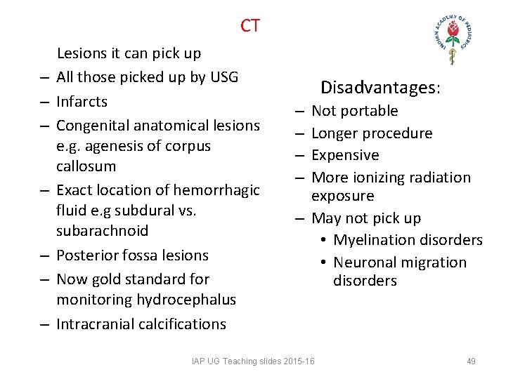 CT Lesions it can pick up – All those picked up by USG – CT Lesions it can pick up – All those picked up by USG –