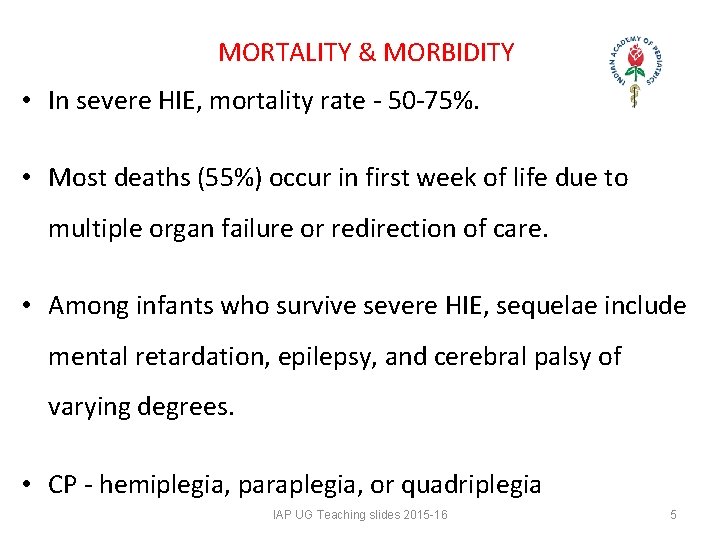 MORTALITY & MORBIDITY • In severe HIE, mortality rate - 50 -75%. • Most MORTALITY & MORBIDITY • In severe HIE, mortality rate - 50 -75%. • Most