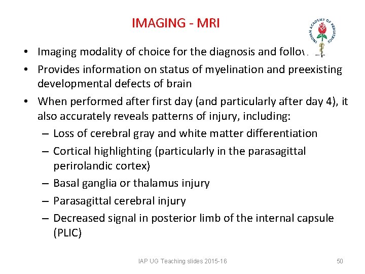 IMAGING - MRI • Imaging modality of choice for the diagnosis and follow-up • IMAGING - MRI • Imaging modality of choice for the diagnosis and follow-up •