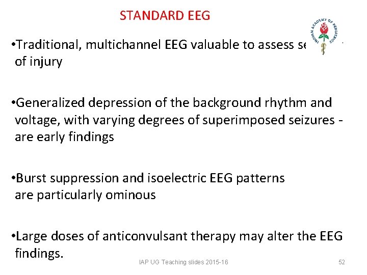 STANDARD EEG • Traditional, multichannel EEG valuable to assess severity of injury • Generalized STANDARD EEG • Traditional, multichannel EEG valuable to assess severity of injury • Generalized