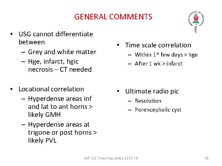 GENERAL COMMENTS • USG cannot differentiate between – Grey and white matter – GENERAL COMMENTS • USG cannot differentiate between – Grey and white matter –