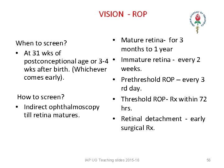 VISION - ROP • Mature retina- for 3 When to screen? months to 1 VISION - ROP • Mature retina- for 3 When to screen? months to 1