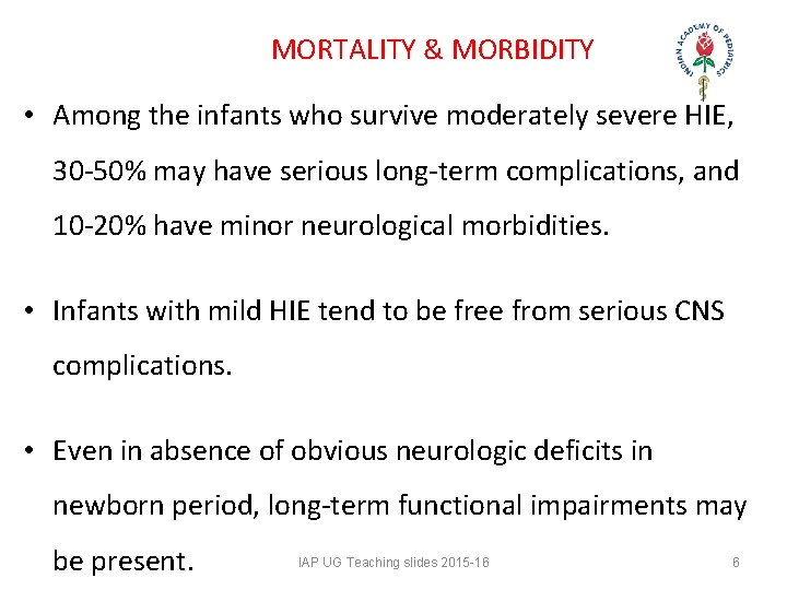 MORTALITY & MORBIDITY • Among the infants who survive moderately severe HIE, 30 -50% MORTALITY & MORBIDITY • Among the infants who survive moderately severe HIE, 30 -50%