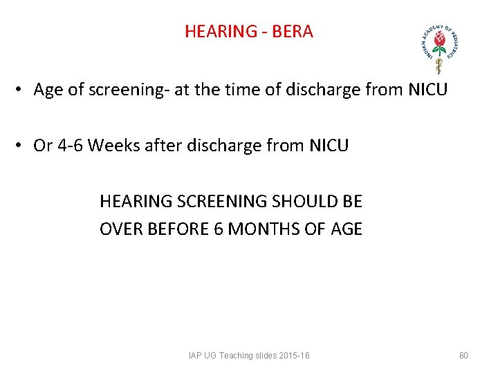 HEARING - BERA • Age of screening- at the time of discharge from HEARING - BERA • Age of screening- at the time of discharge from