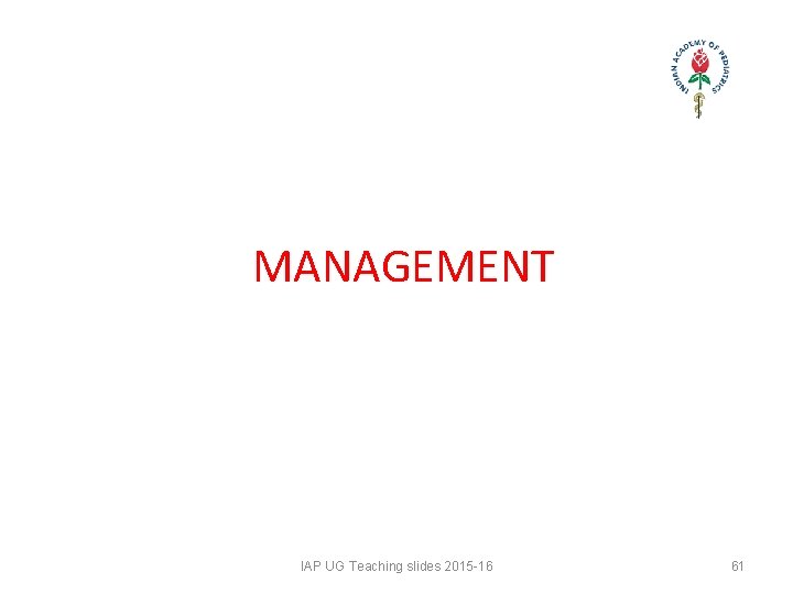 MANAGEMENT IAP UG Teaching slides 2015 -16 61 MANAGEMENT IAP UG Teaching slides 2015 -16 61