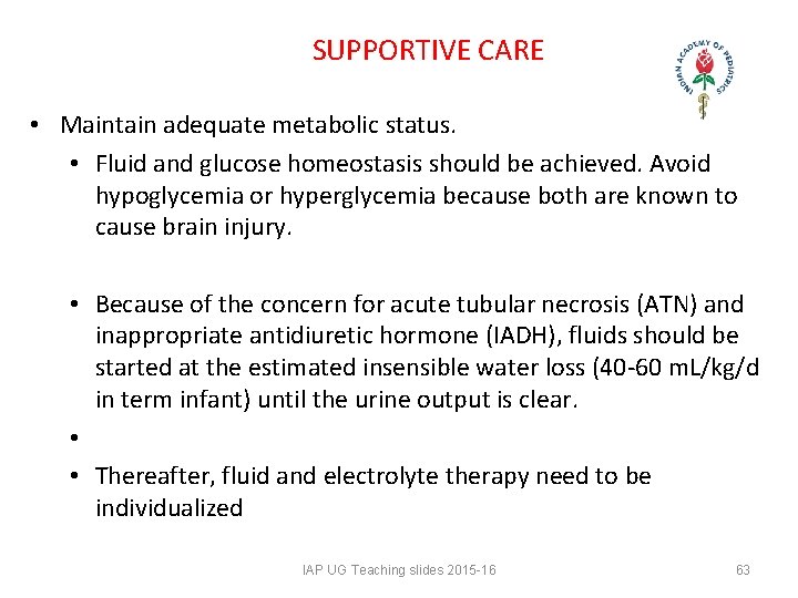 SUPPORTIVE CARE • Maintain adequate metabolic status. • Fluid and glucose homeostasis should SUPPORTIVE CARE • Maintain adequate metabolic status. • Fluid and glucose homeostasis should