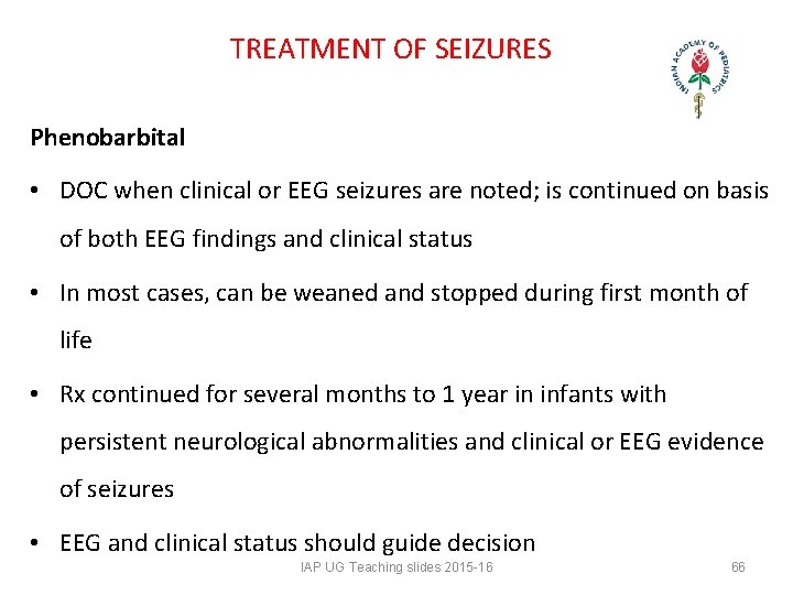 TREATMENT OF SEIZURES Phenobarbital • DOC when clinical or EEG seizures are noted; is TREATMENT OF SEIZURES Phenobarbital • DOC when clinical or EEG seizures are noted; is
