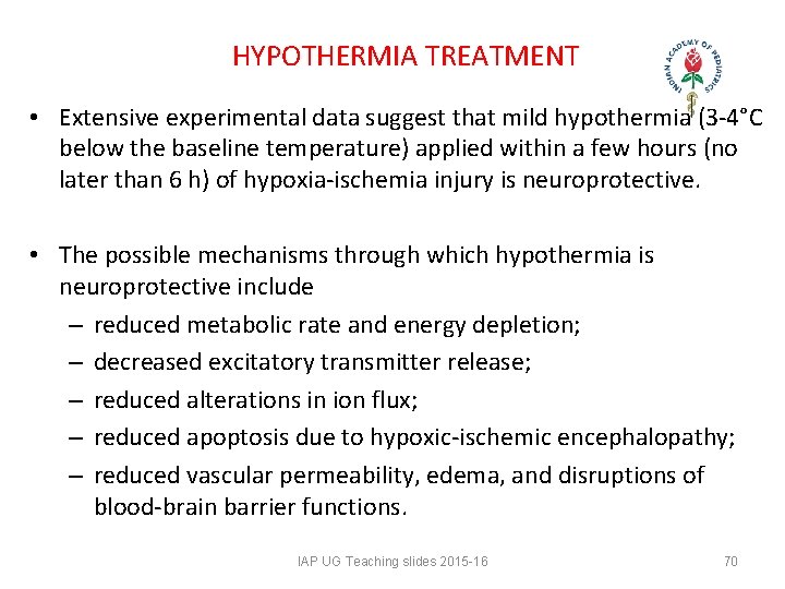 HYPOTHERMIA TREATMENT • Extensive experimental data suggest that mild hypothermia (3 -4°C below HYPOTHERMIA TREATMENT • Extensive experimental data suggest that mild hypothermia (3 -4°C below