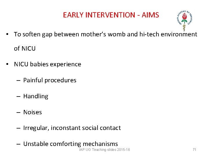 EARLY INTERVENTION - AIMS • To soften gap between mother’s womb and hi-tech EARLY INTERVENTION - AIMS • To soften gap between mother’s womb and hi-tech