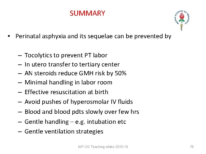 SUMMARY • Perinatal asphyxia and its sequelae can be prevented by – – – SUMMARY • Perinatal asphyxia and its sequelae can be prevented by – – –