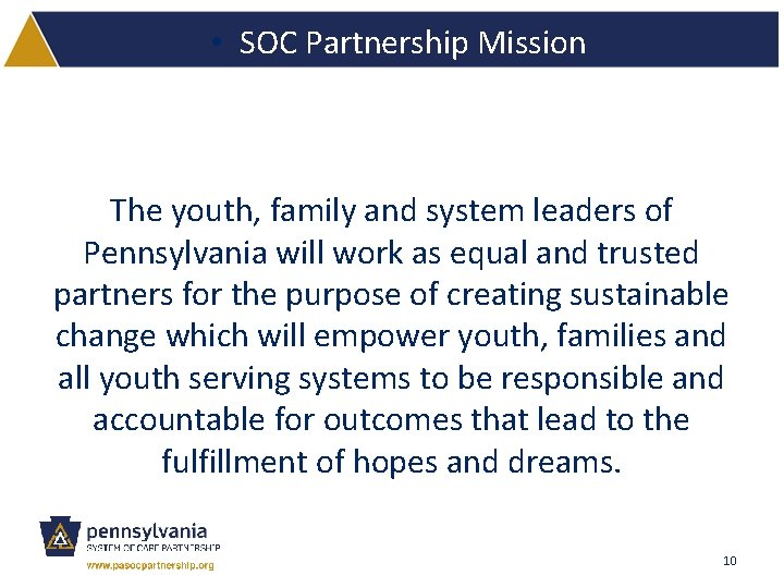  • SOC Partnership Mission The youth, family and system leaders of Pennsylvania will