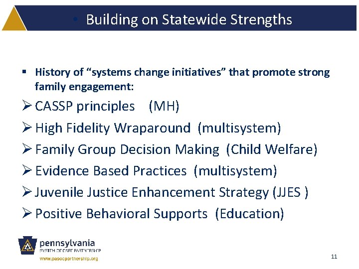  • Building on Statewide Strengths § History of “systems change initiatives” that promote