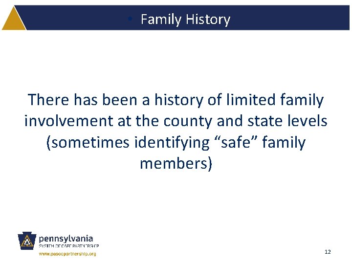  • Family History There has been a history of limited family involvement at