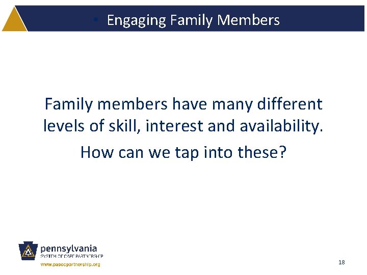  • Engaging Family Members Family members have many different levels of skill, interest