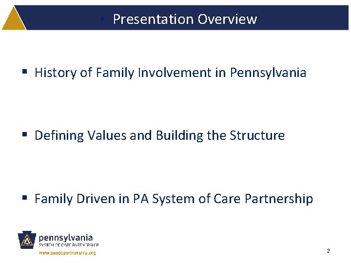  • Presentation Overview § History of Family Involvement in Pennsylvania § Defining Values
