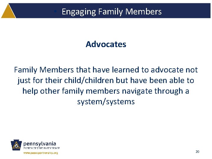  • Engaging Family Members Advocates Family Members that have learned to advocate not