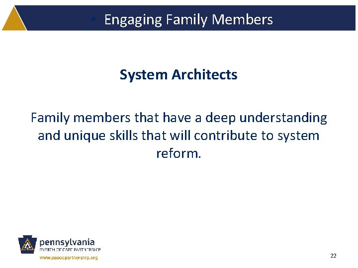  • Engaging Family Members System Architects Family members that have a deep understanding