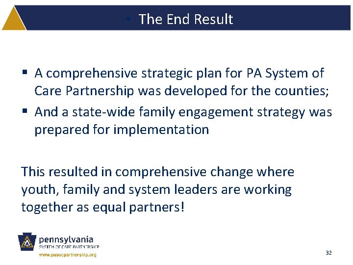  • The End Result § A comprehensive strategic plan for PA System of