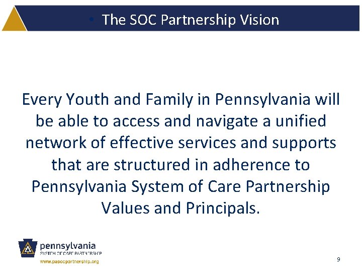  • The SOC Partnership Vision Every Youth and Family in Pennsylvania will be