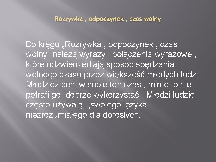 Rozrywka , odpoczynek , czas wolny Do kręgu „Rozrywka , odpoczynek , czas wolny”