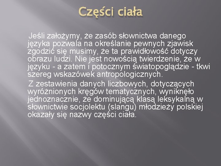 Części ciała Jeśli założymy, że zasób słownictwa danego języka pozwala na określanie pewnych zjawisk