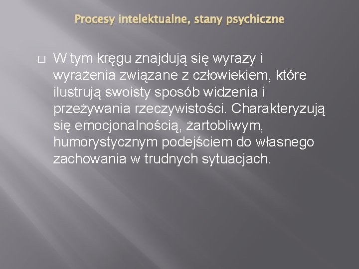 Procesy intelektualne, stany psychiczne � W tym kręgu znajdują się wyrazy i wyrażenia związane