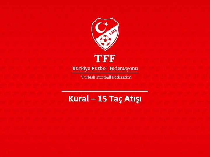 Kural – 15 Taç Atışı Kural – 15 Taç Atışı