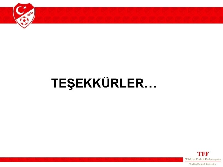 TEŞEKKÜRLER… TEŞEKKÜRLER…