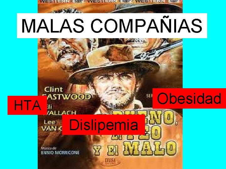 MALAS COMPAÑIAS Obesidad HTA Dislipemia 