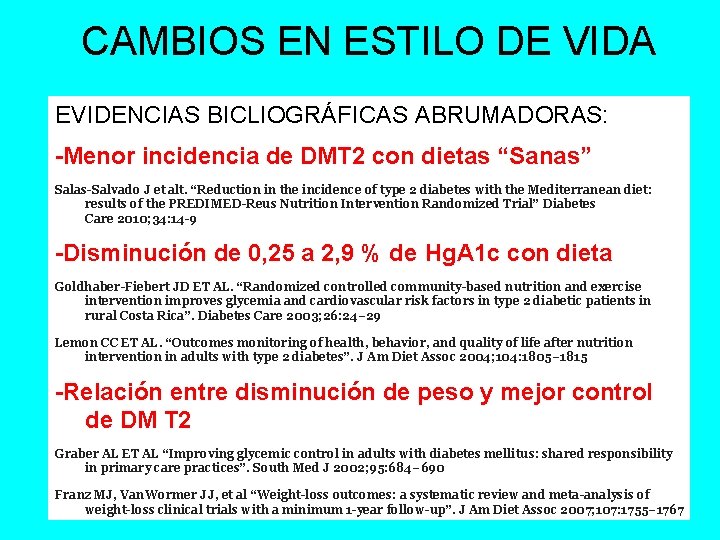 CAMBIOS EN ESTILO DE VIDA EVIDENCIAS BICLIOGRÁFICAS ABRUMADORAS: -Menor incidencia de DMT 2 con