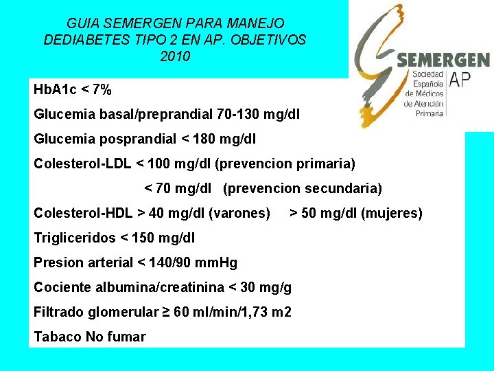 GUIA SEMERGEN PARA MANEJO DEDIABETES TIPO 2 EN AP. OBJETIVOS 2010 Hb. A 1