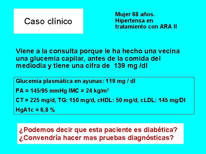 Caso clínico Mujer 68 años. Hipertensa en tratamiento con ARA II Viene a la
