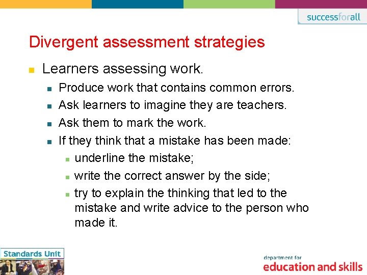 Divergent assessment strategies n Learners assessing work. n n Produce work that contains common